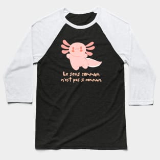 Cute axolotl with Voltaire quote : Le sens commun n&#39;est pas si commun Baseball T-Shirt